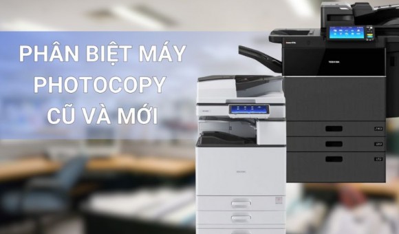 Máy photocopy mới, used, renew – Hiểu đúng để chọn đúng